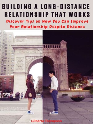 cover image of Building a Long-Distance Relationship That Works Discover Tips on How You Can Improve Your Relationship Despite Distance